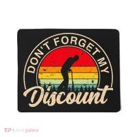 Don't Forget My Discount Quotes Funny Senior Citizen Retro Mousepad thumb 0