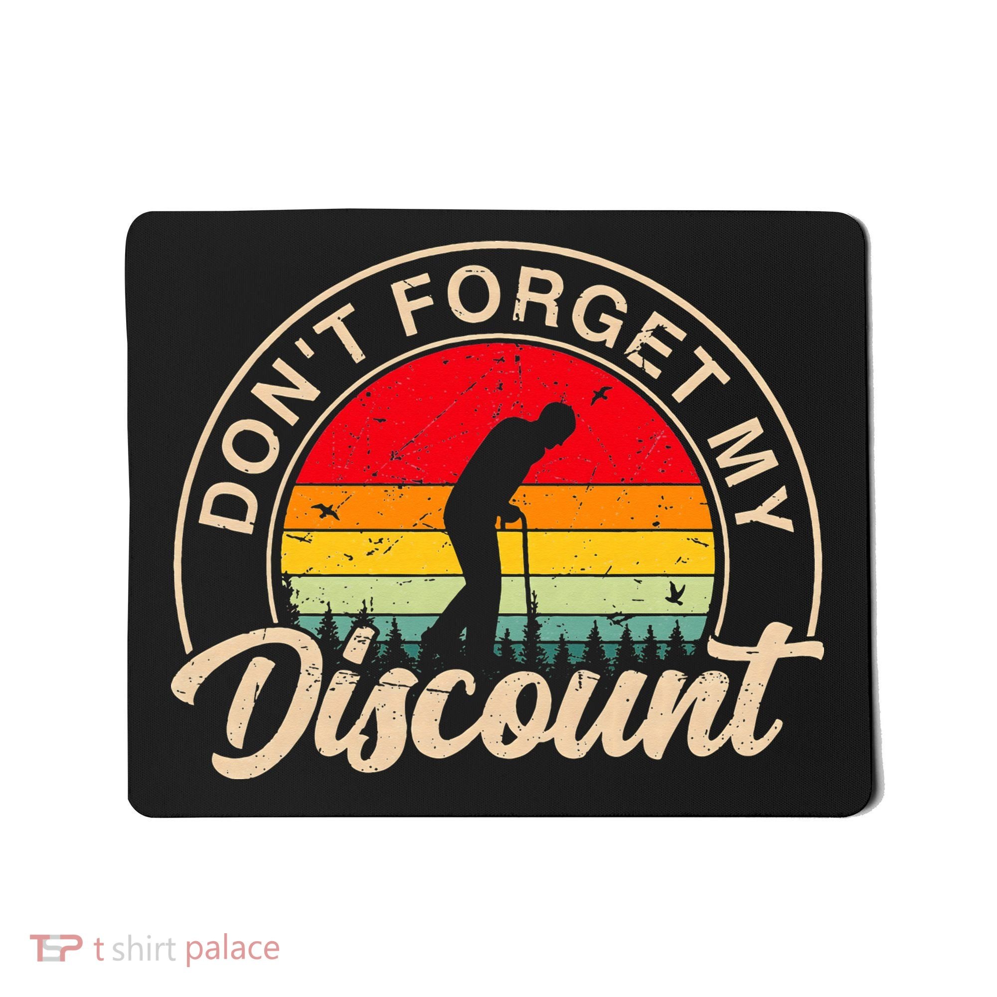 Don't Forget My Discount Quotes Funny Senior Citizen Retro Mousepad
