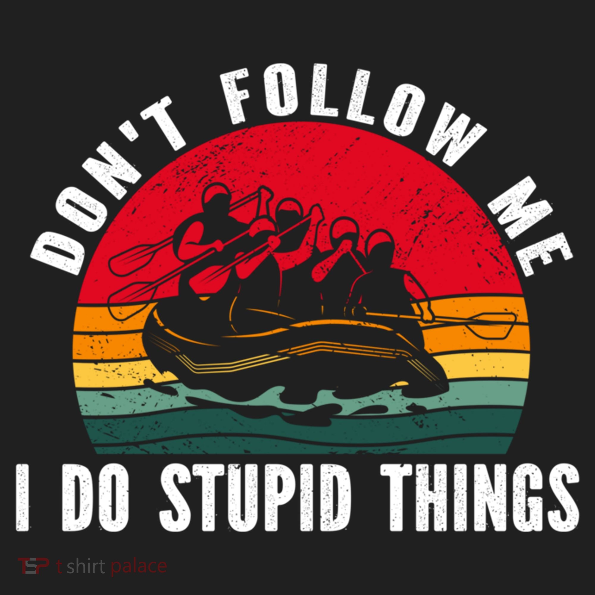 Dont Follow Me I Do Stupid Things Whitewater Rafting Gift Beanie