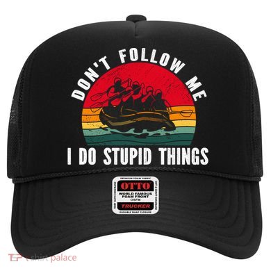 Dont Follow Me I Do Stupid Things Whitewater Rafting Gift Hat