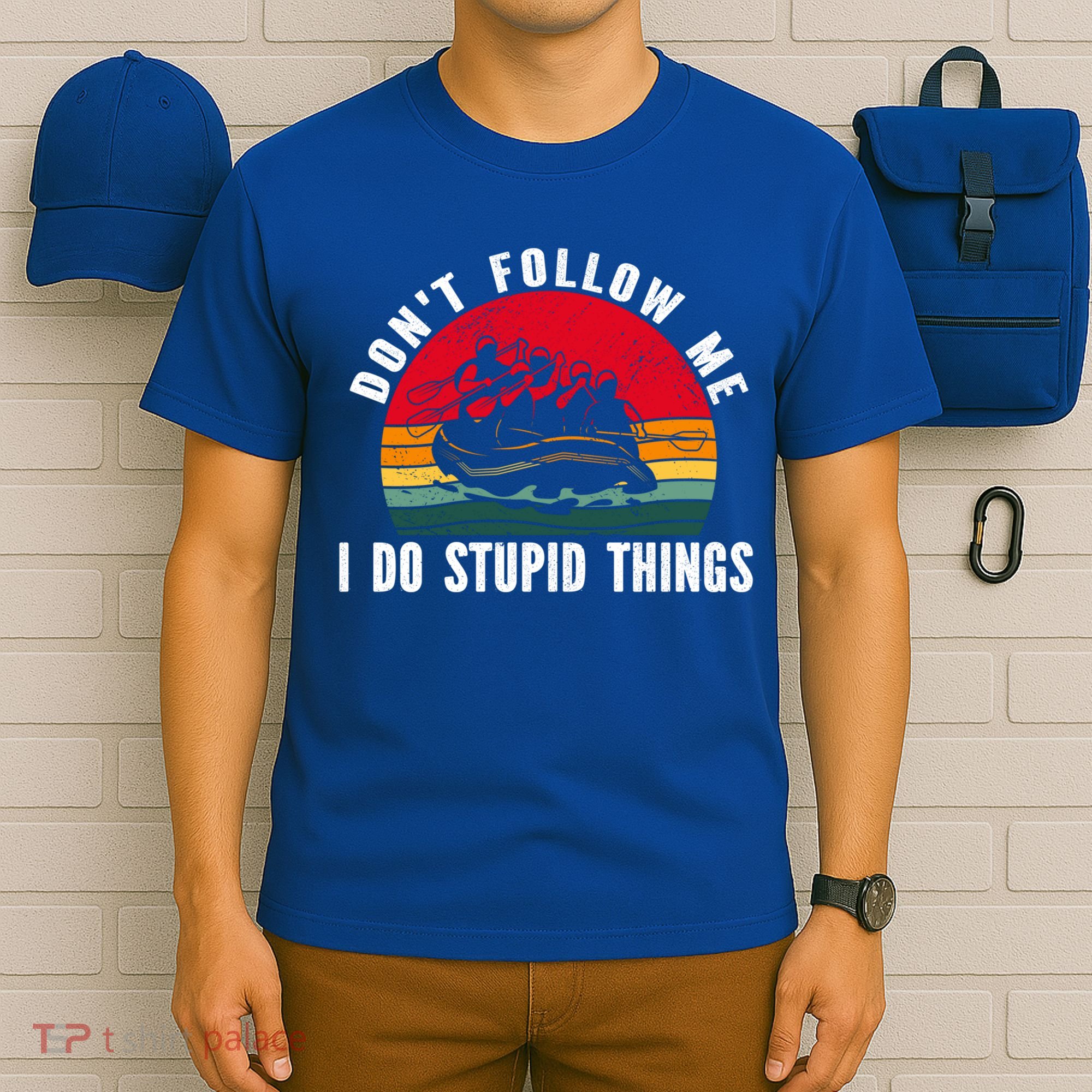 Dont Follow Me I Do Stupid Things Whitewater Rafting Gift T-Shirt