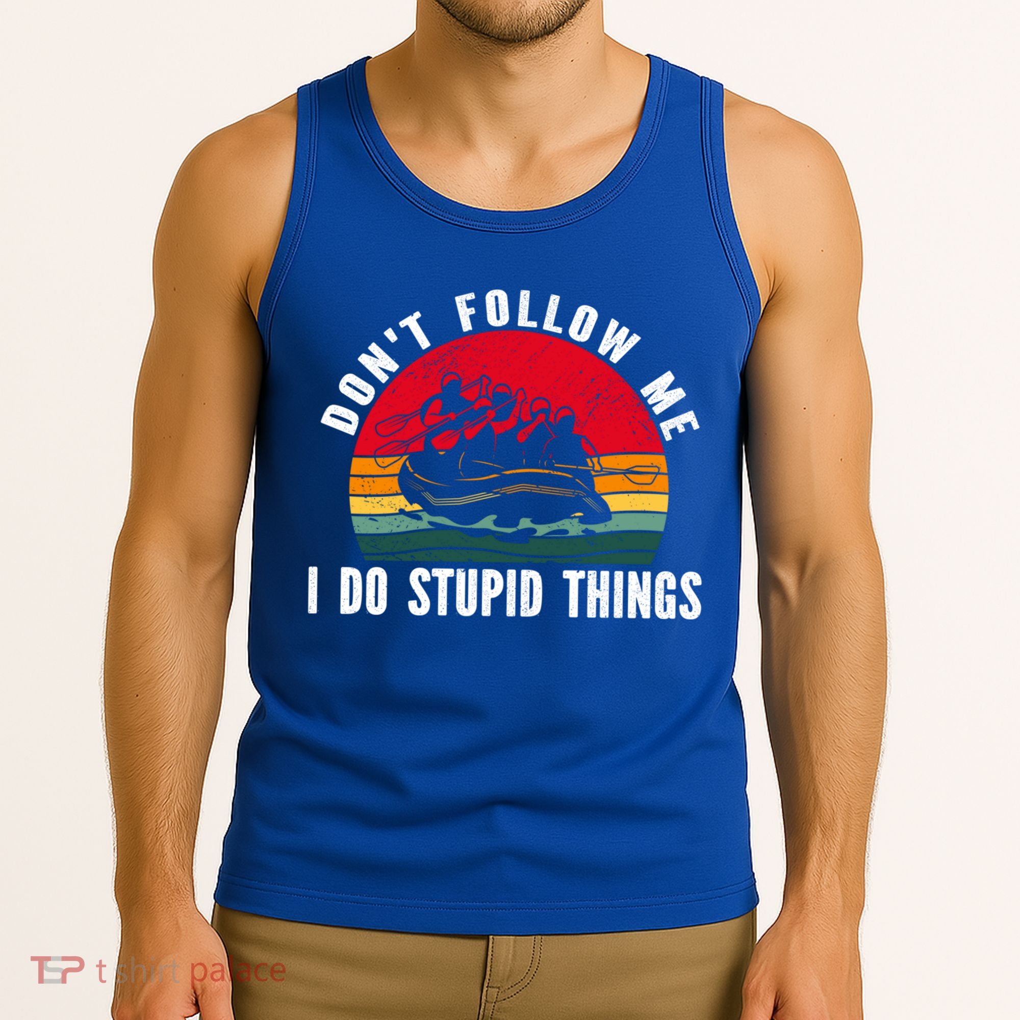 Dont Follow Me I Do Stupid Things Whitewater Rafting Gift Tank Top