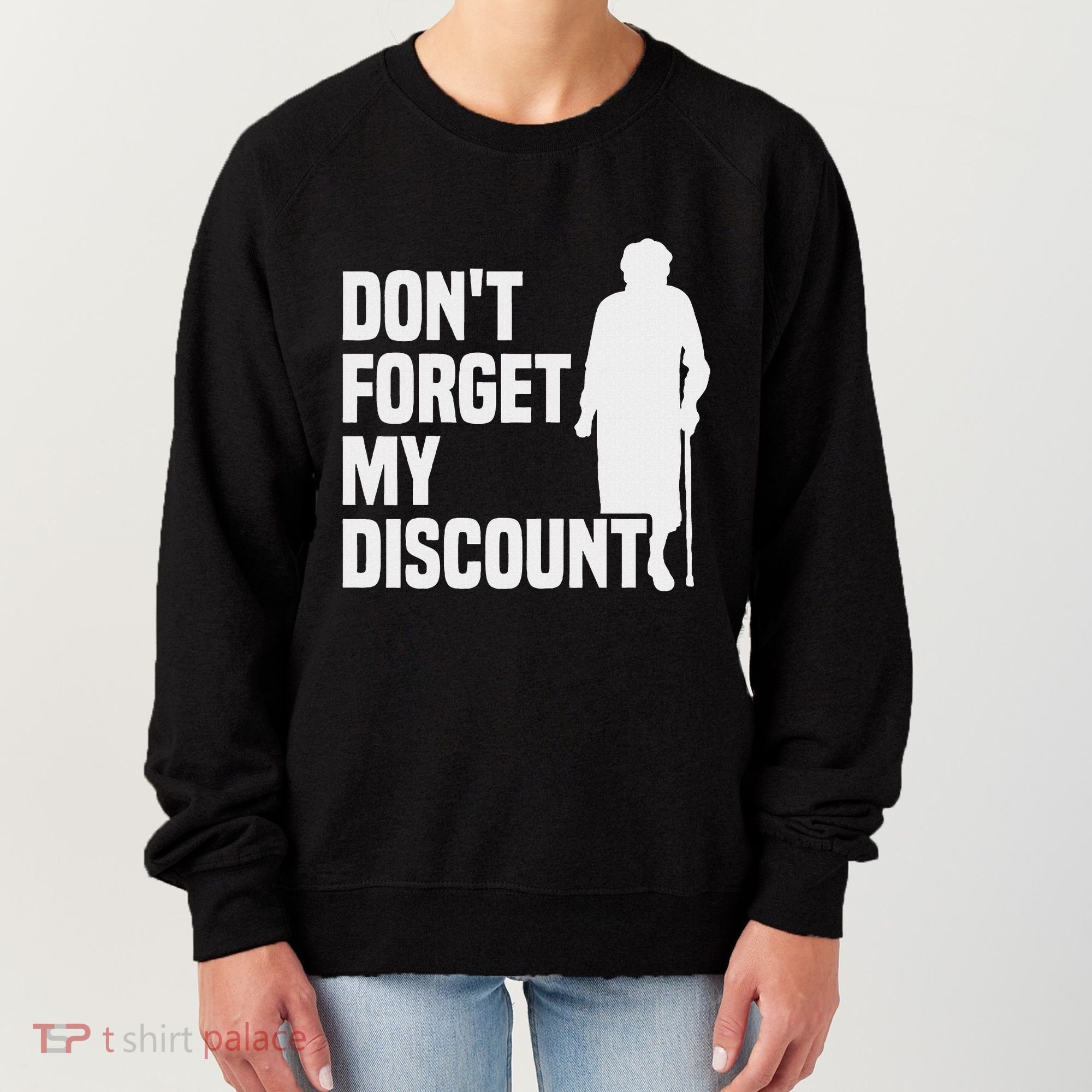 DonT Forget My Discount Grandmother Senior Old People Women's Sweatshirt