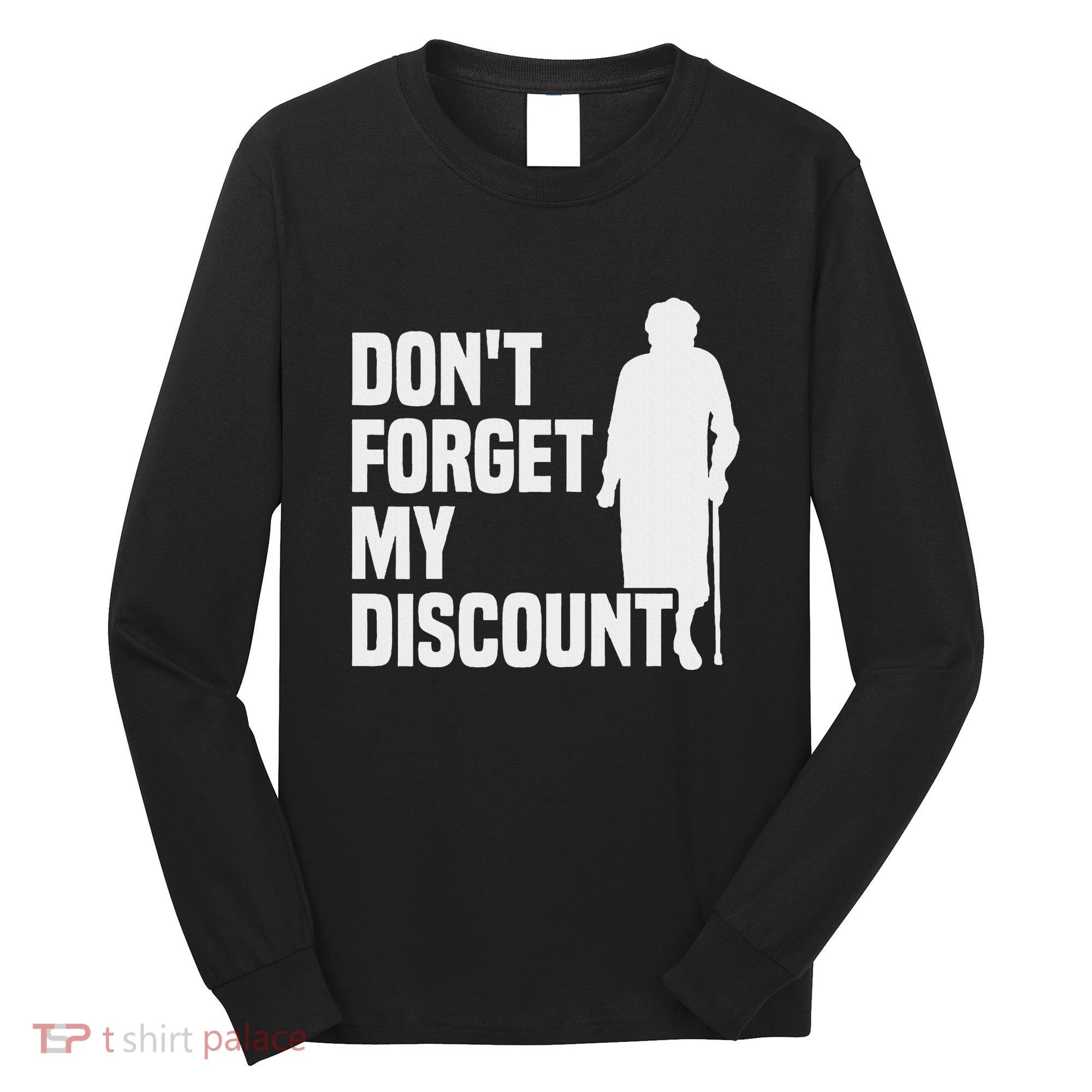 DonT Forget My Discount Grandmother Senior Old People Long Sleeve Shirt