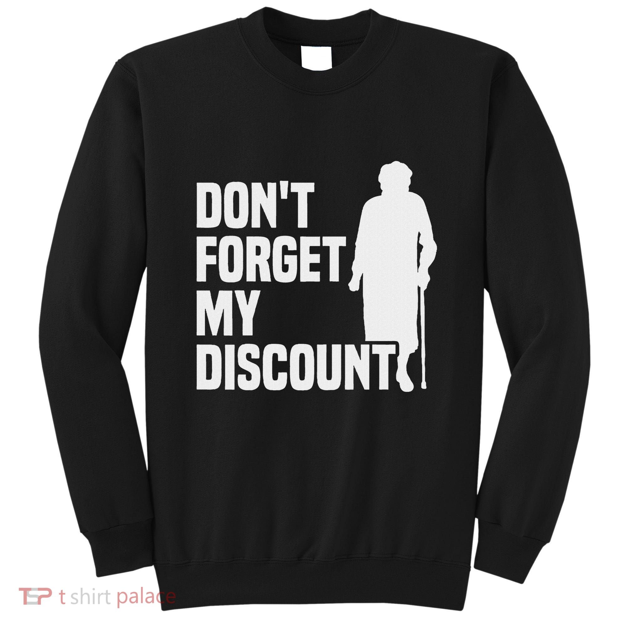 DonT Forget My Discount Grandmother Senior Old People Sweatshirt