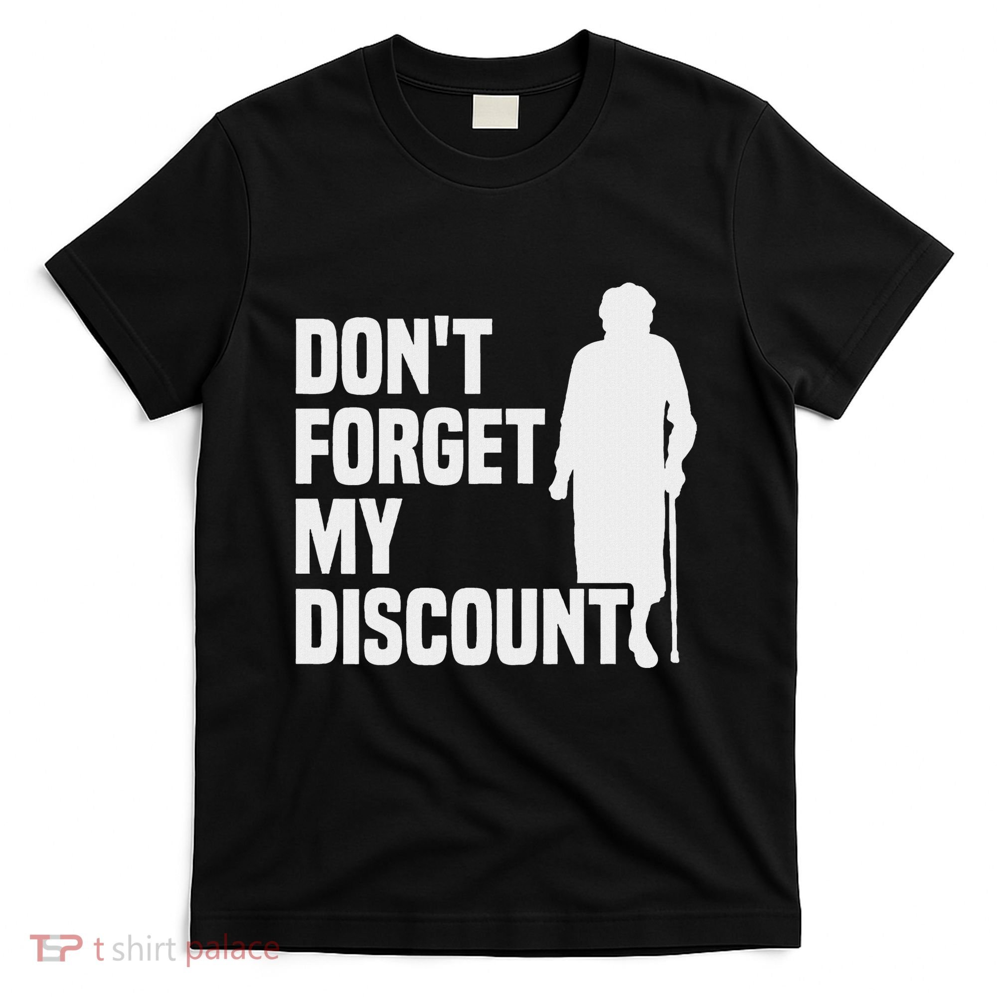 DonT Forget My Discount Grandmother Senior Old People T-Shirt