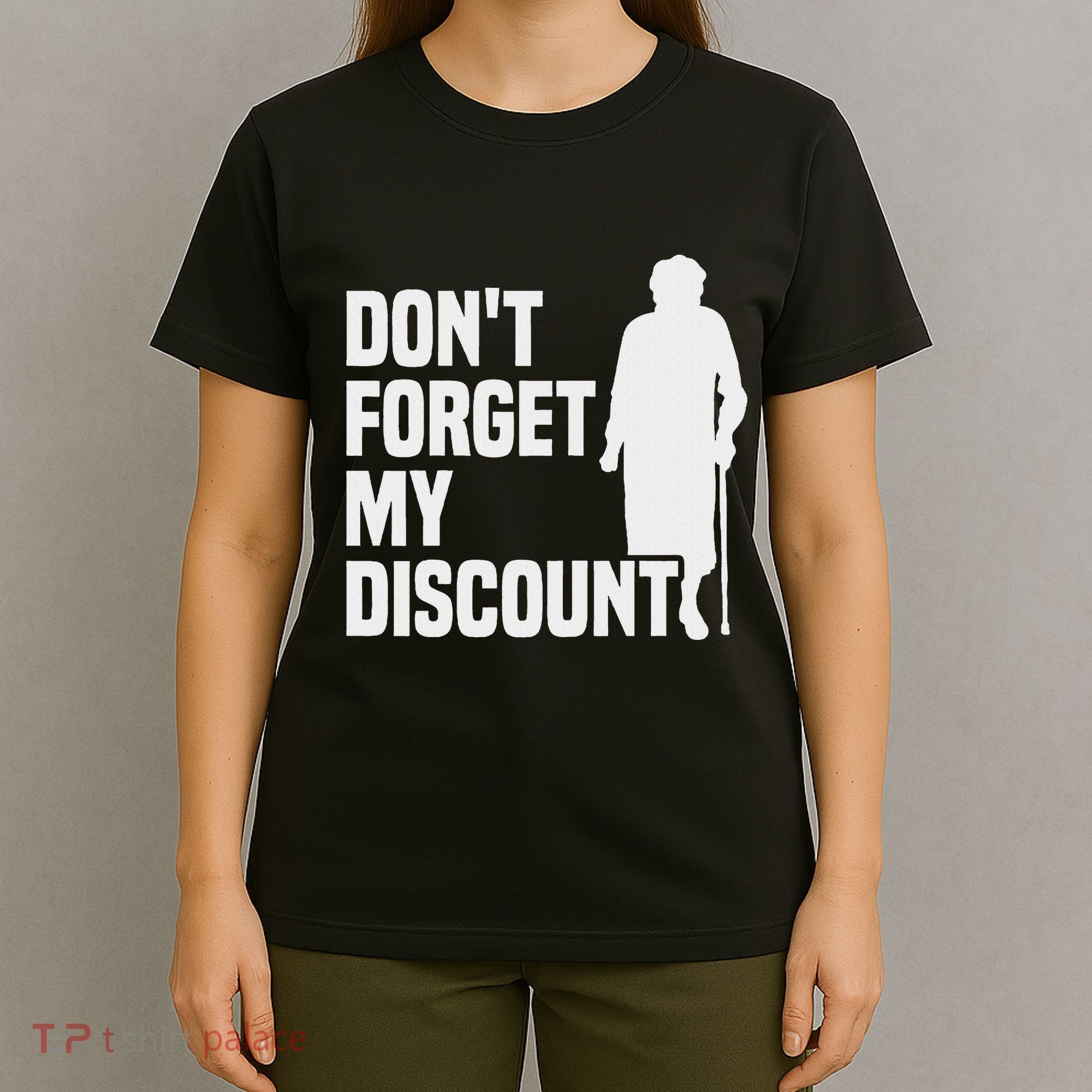 DonT Forget My Discount Grandmother Senior Old People T-Shirt
