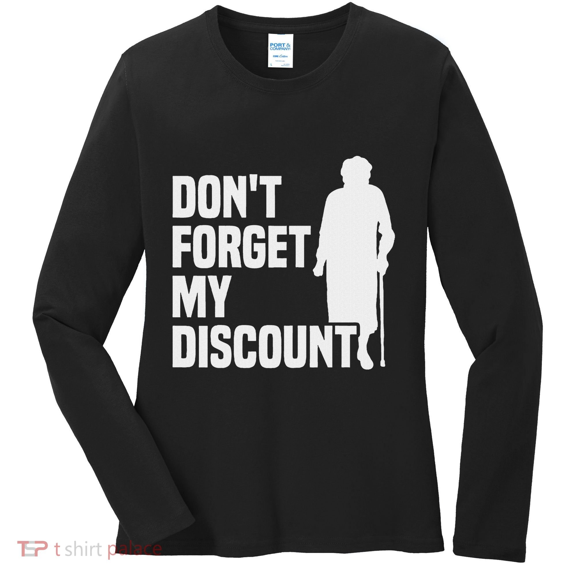 DonT Forget My Discount Grandmother Senior Old People Women's Long Sleeve Shirt