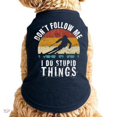 Don't follow me I do stupid things Cool Vintage Skiing Doggie Tank
