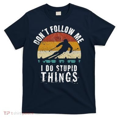 Don't follow me I do stupid things Cool Vintage Skiing T-Shirt