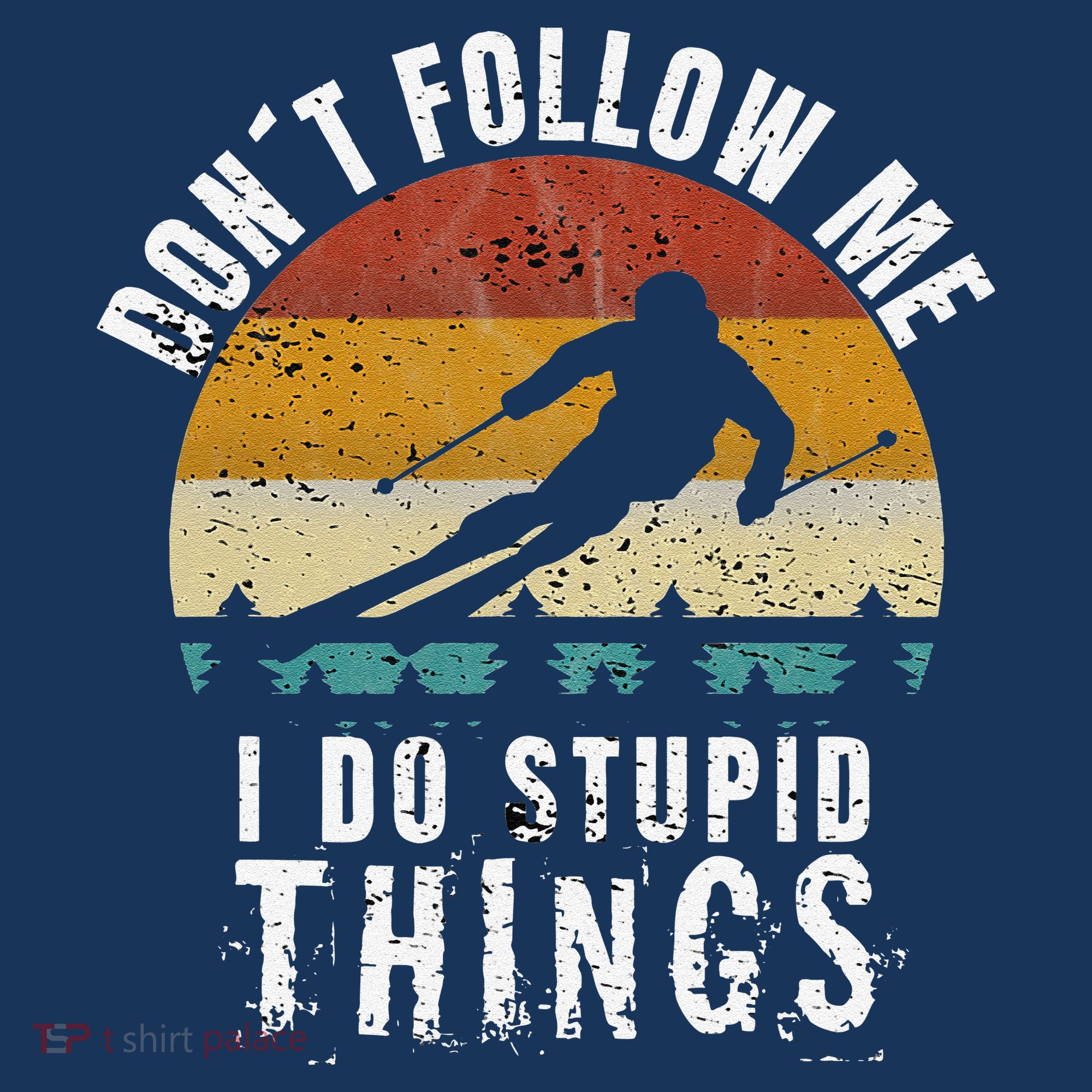 Don't follow me I do stupid things Cool Vintage Skiing T-Shirt