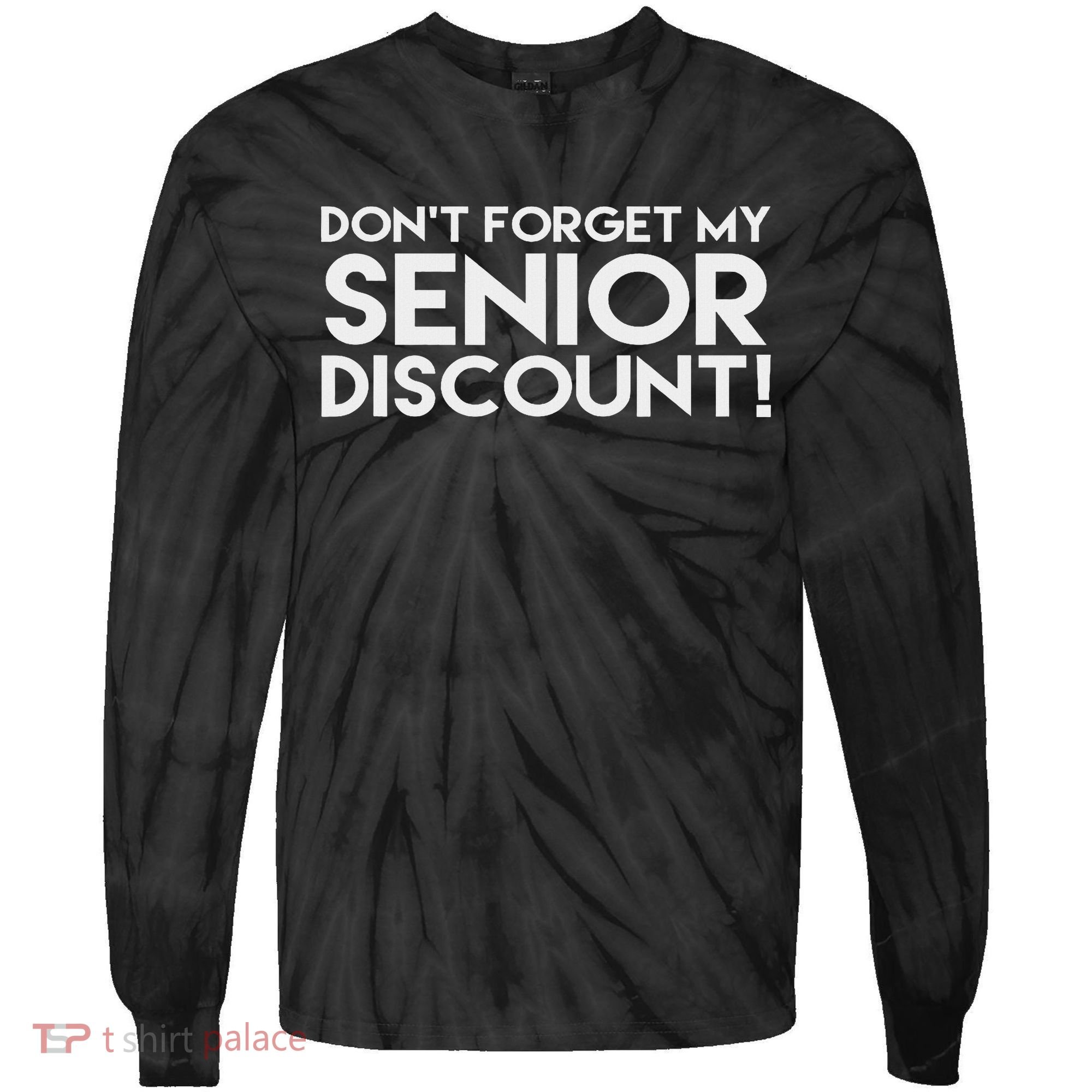Don't Forget My Senior Discount Tie-Dye Long Sleeve Shirt