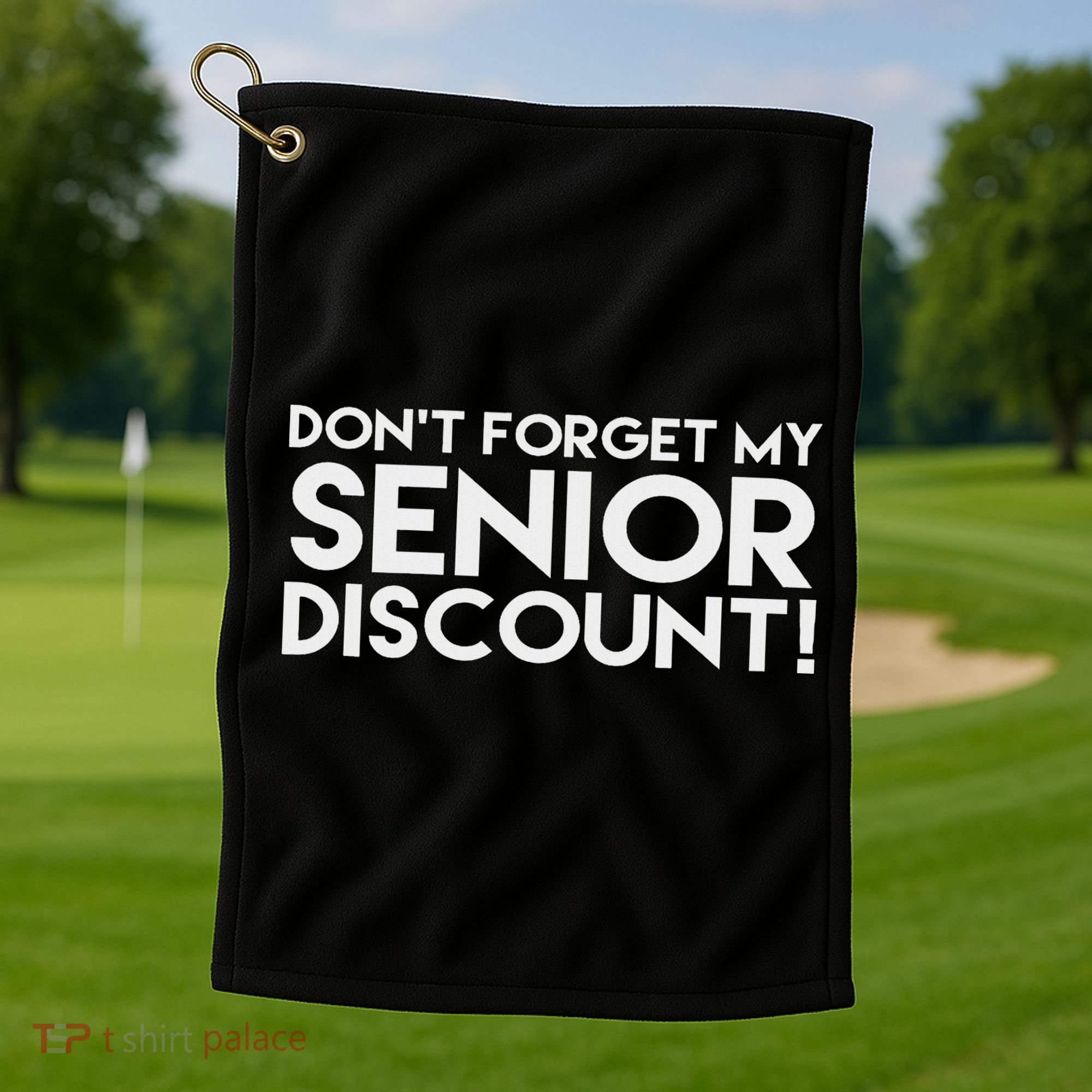 Don't Forget My Senior Discount Golf Towel