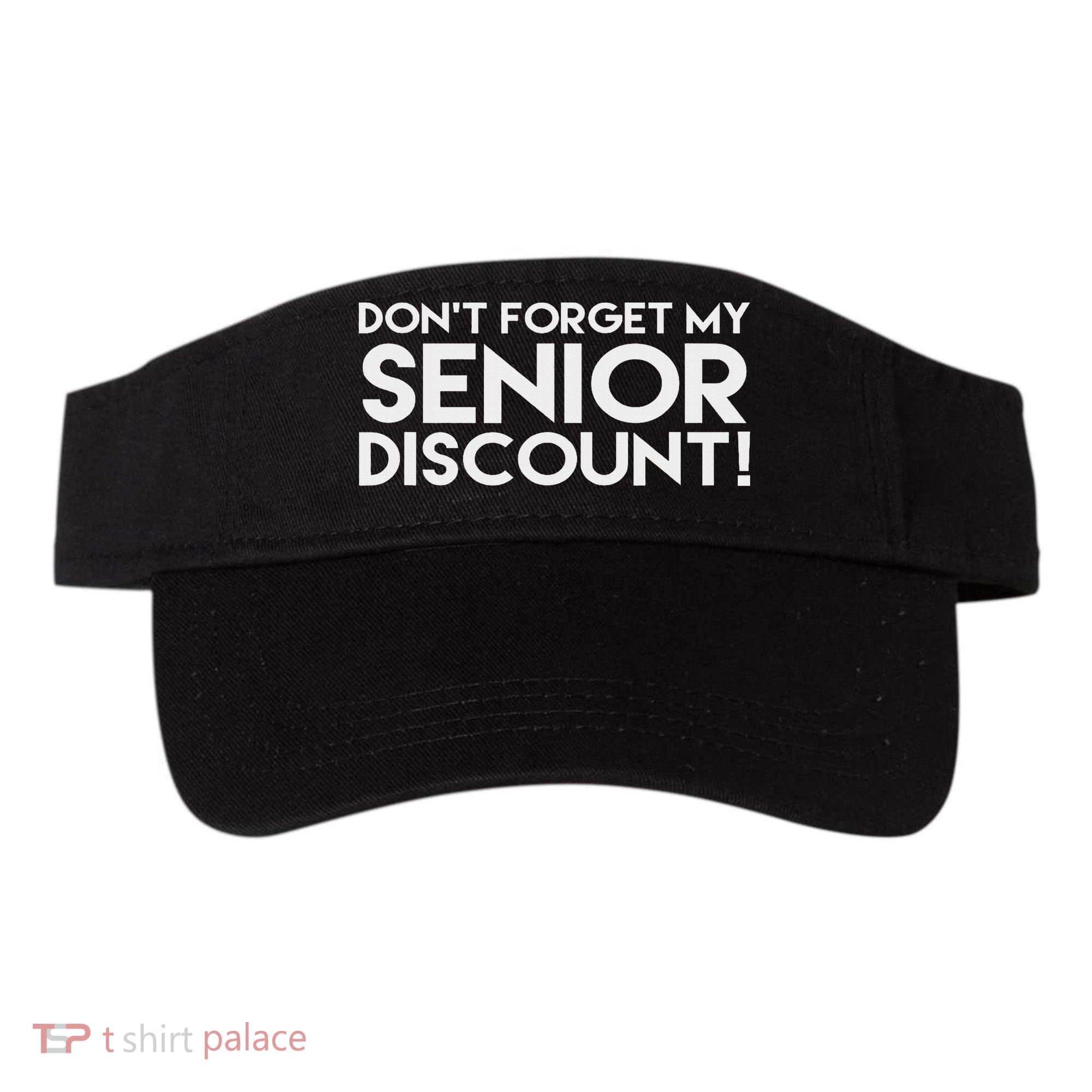 Don't Forget My Senior Discount Visor