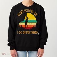 Don't Follow Me I Do Stupid Things Rock Climbing Gifts Women's Sweatshirt thumb 0