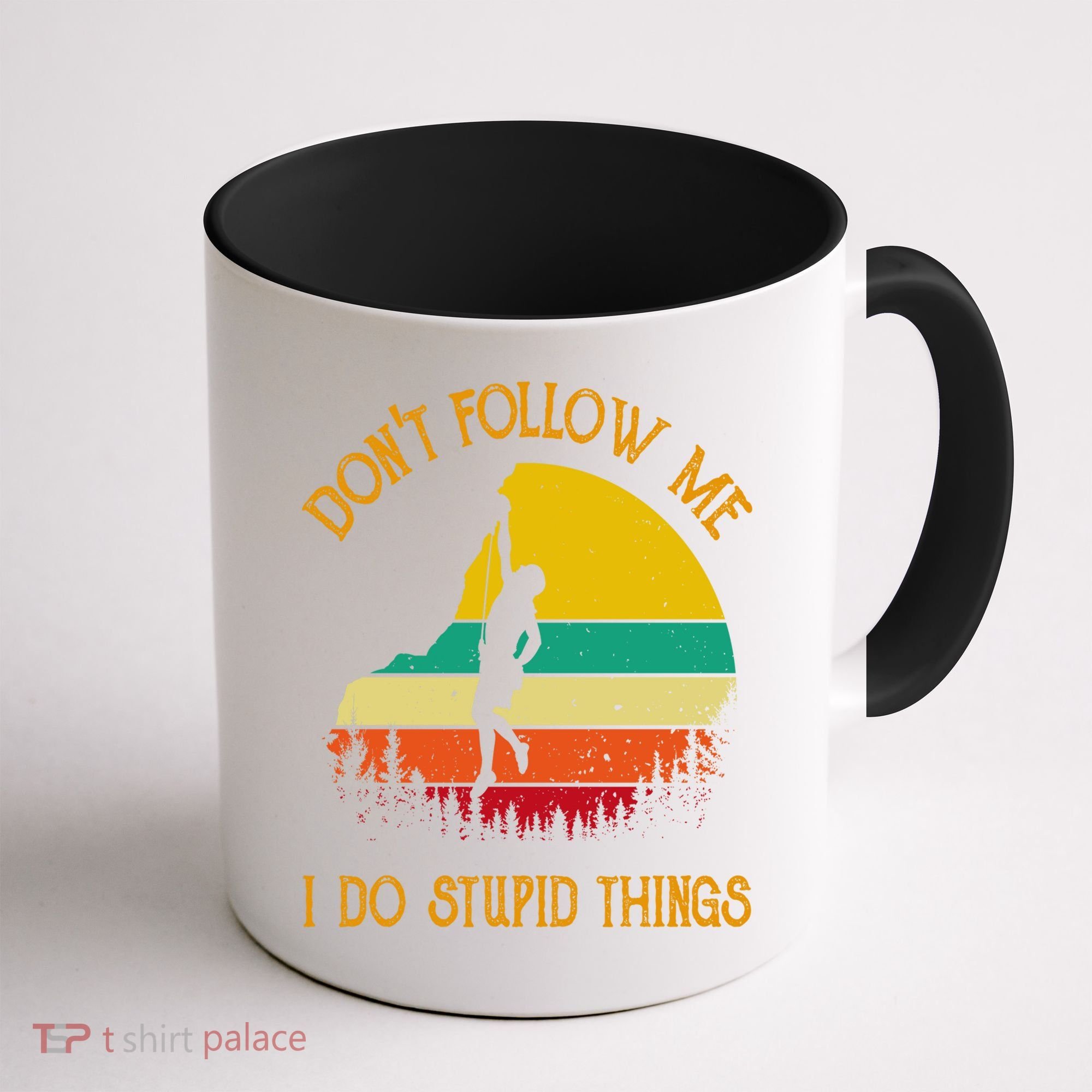 Don't Follow Me I Do Stupid Things Rock Climbing Gifts Coffee Mug