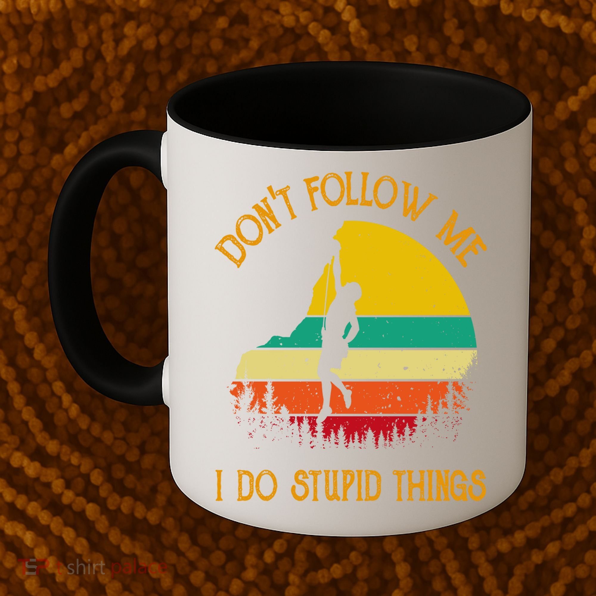 Don't Follow Me I Do Stupid Things Rock Climbing Gifts Coffee Mug