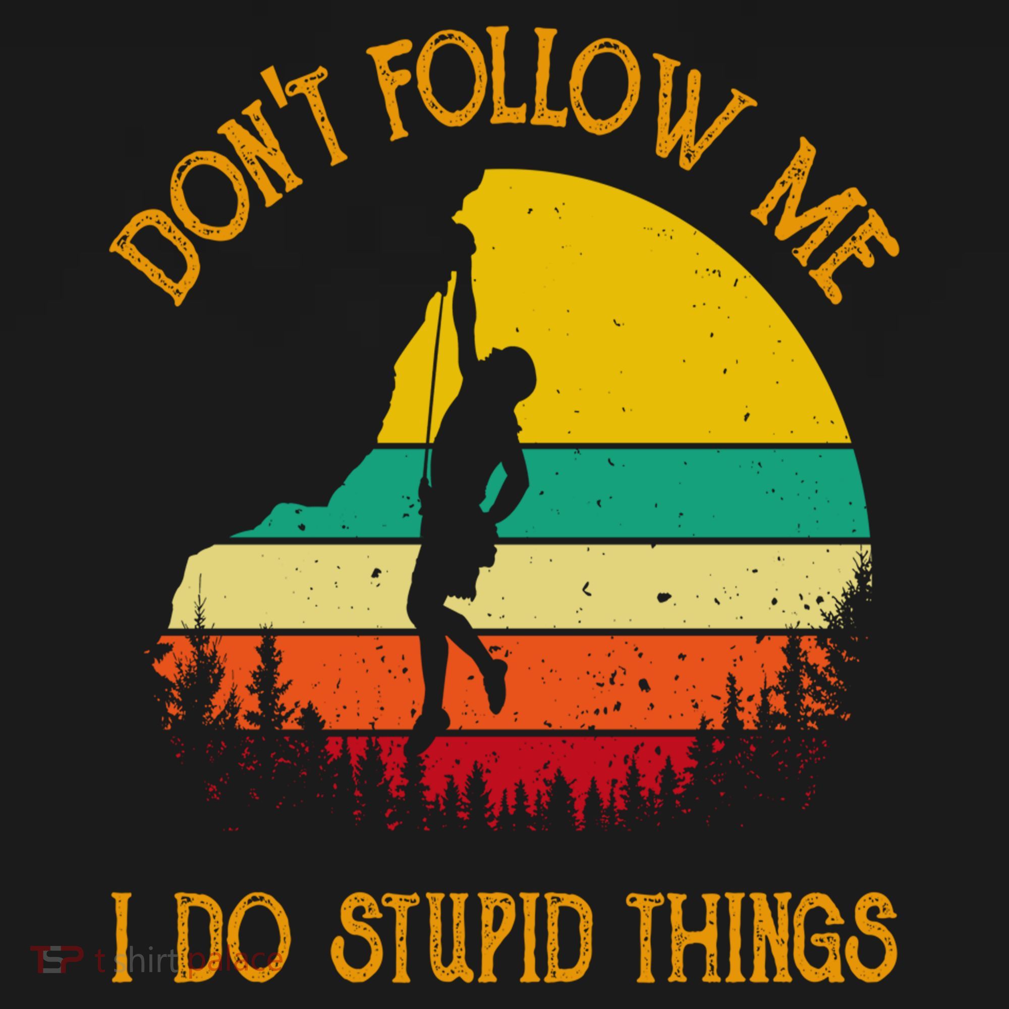 Don't Follow Me I Do Stupid Things Rock Climbing Gifts Pajama Set