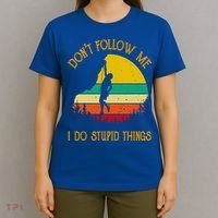 Don't Follow Me I Do Stupid Things Rock Climbing Gifts T-Shirt thumb 4