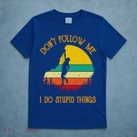 Don't Follow Me I Do Stupid Things Rock Climbing Gifts T-Shirt thumb 5