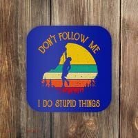 Don't Follow Me I Do Stupid Things Rock Climbing Gifts Coaster thumb 0