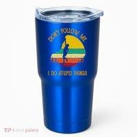 Don't Follow Me I Do Stupid Things Rock Climbing Gifts Tumbler thumb 0
