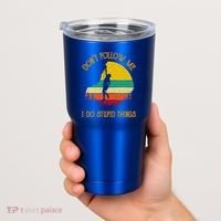 Don't Follow Me I Do Stupid Things Rock Climbing Gifts Tumbler thumb 2