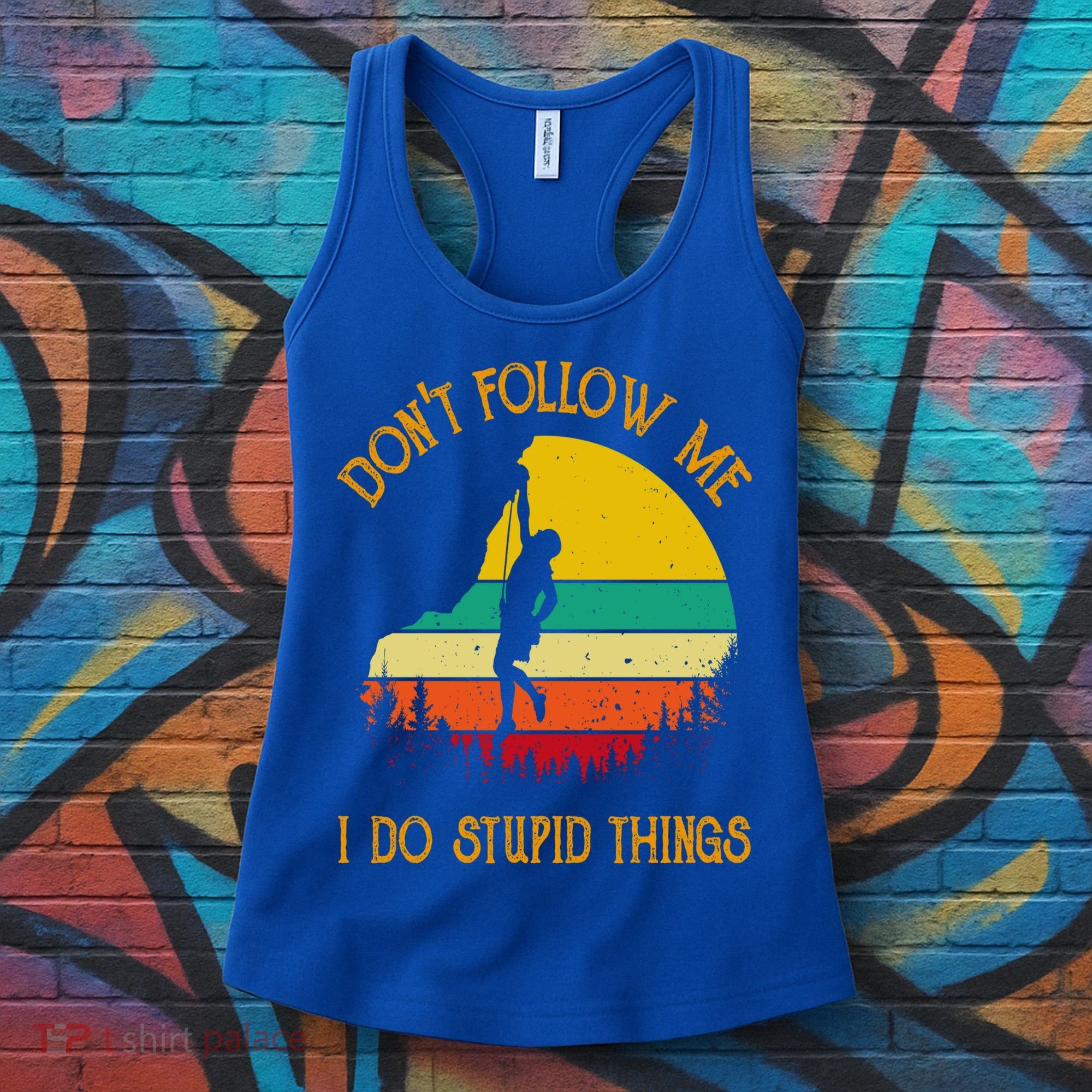 Don't Follow Me I Do Stupid Things Rock Climbing Gifts Women's Tank Top