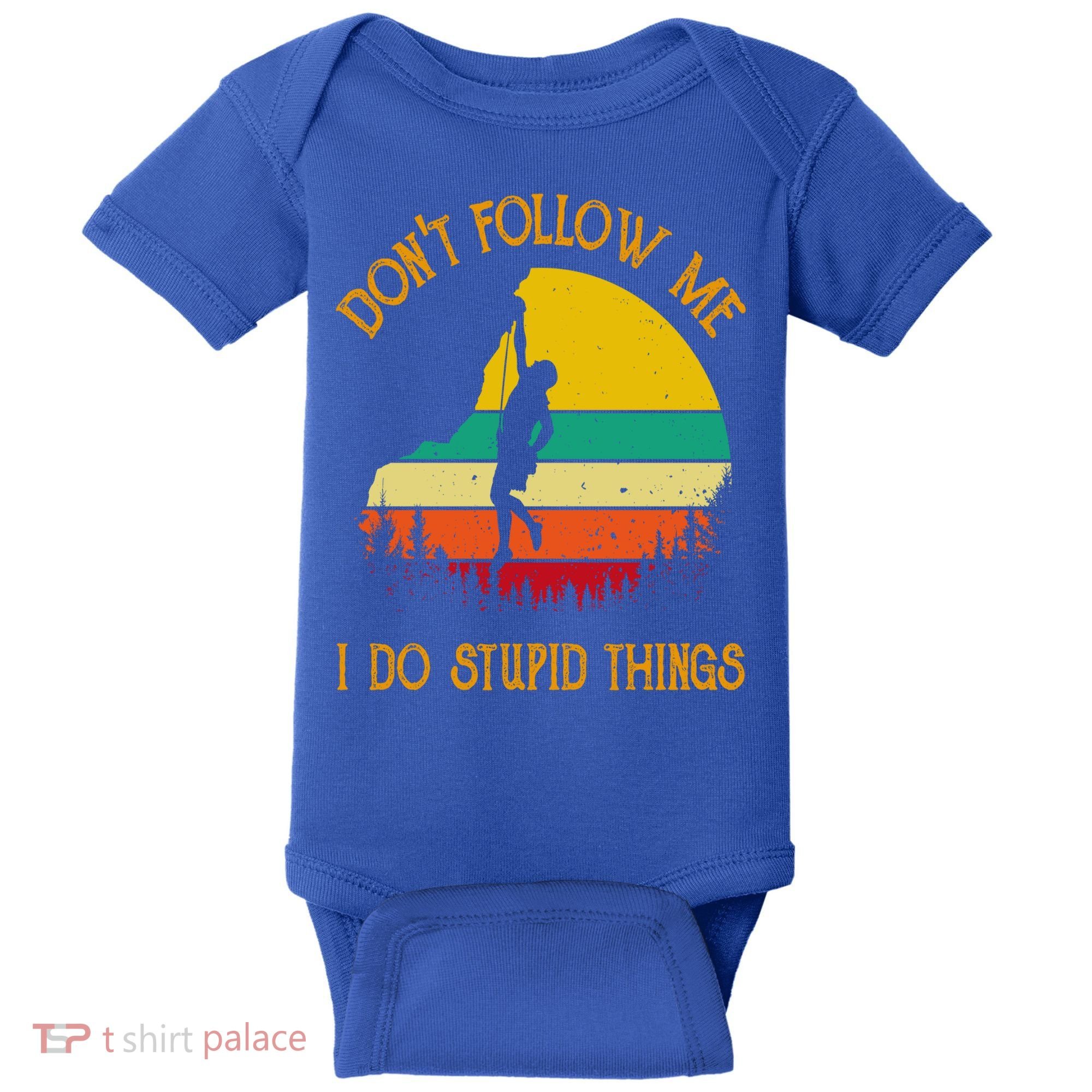 Don't Follow Me I Do Stupid Things Rock Climbing Gifts Baby Bodysuit