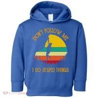 Don't Follow Me I Do Stupid Things Rock Climbing Gifts Toddler Hoodie thumb 0