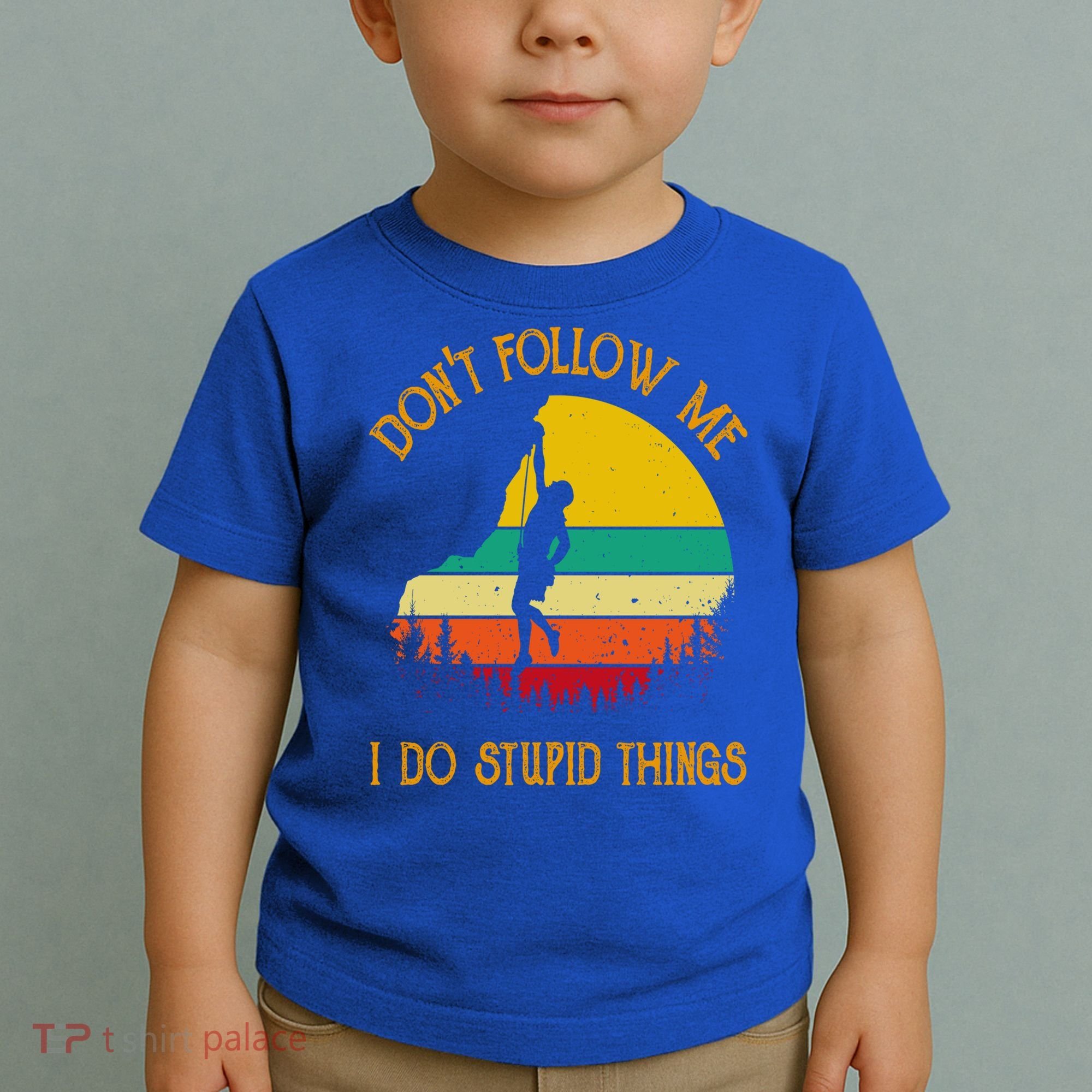 Don't Follow Me I Do Stupid Things Rock Climbing Gifts Toddler T-Shirt