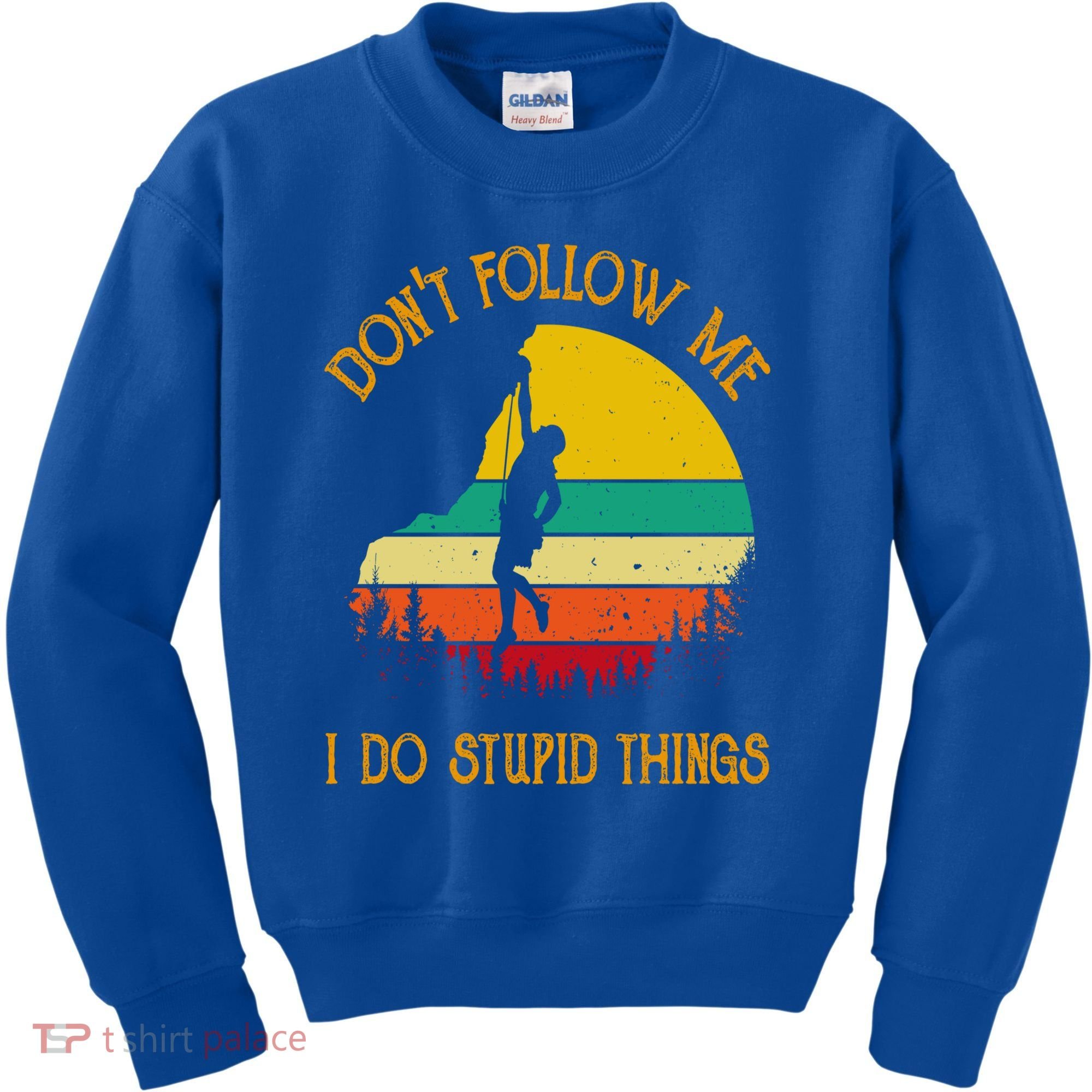 Don't Follow Me I Do Stupid Things Rock Climbing Gifts Kids Sweatshirt