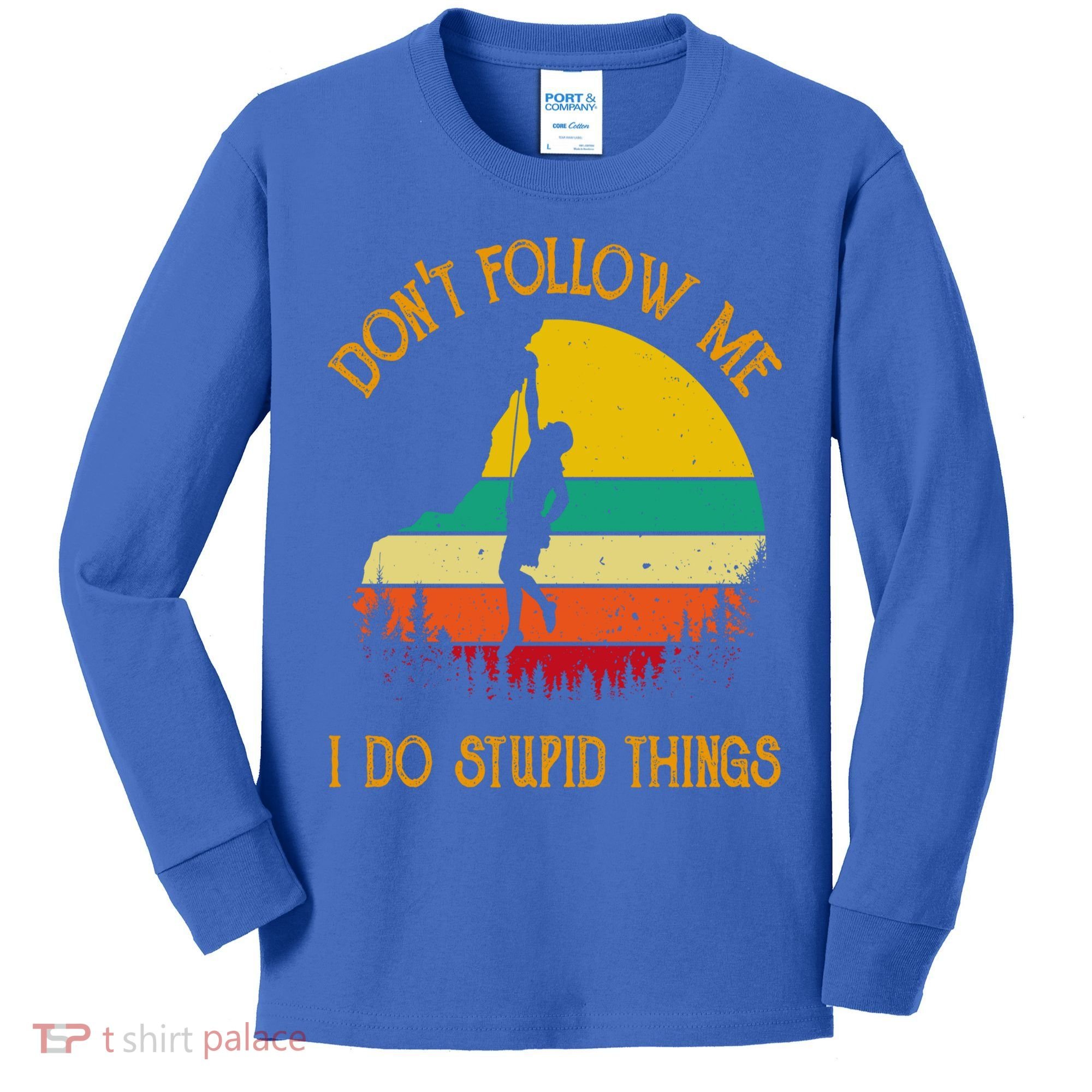 Don't Follow Me I Do Stupid Things Rock Climbing Gifts Kids Long Sleeve Shirt