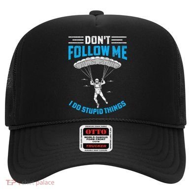 don't follow me i do stupid things Skydiving lovers  Hat