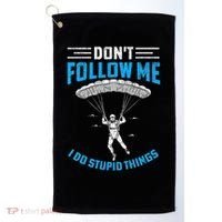 don't follow me i do stupid things Skydiving lovers  Golf Towel thumb 0