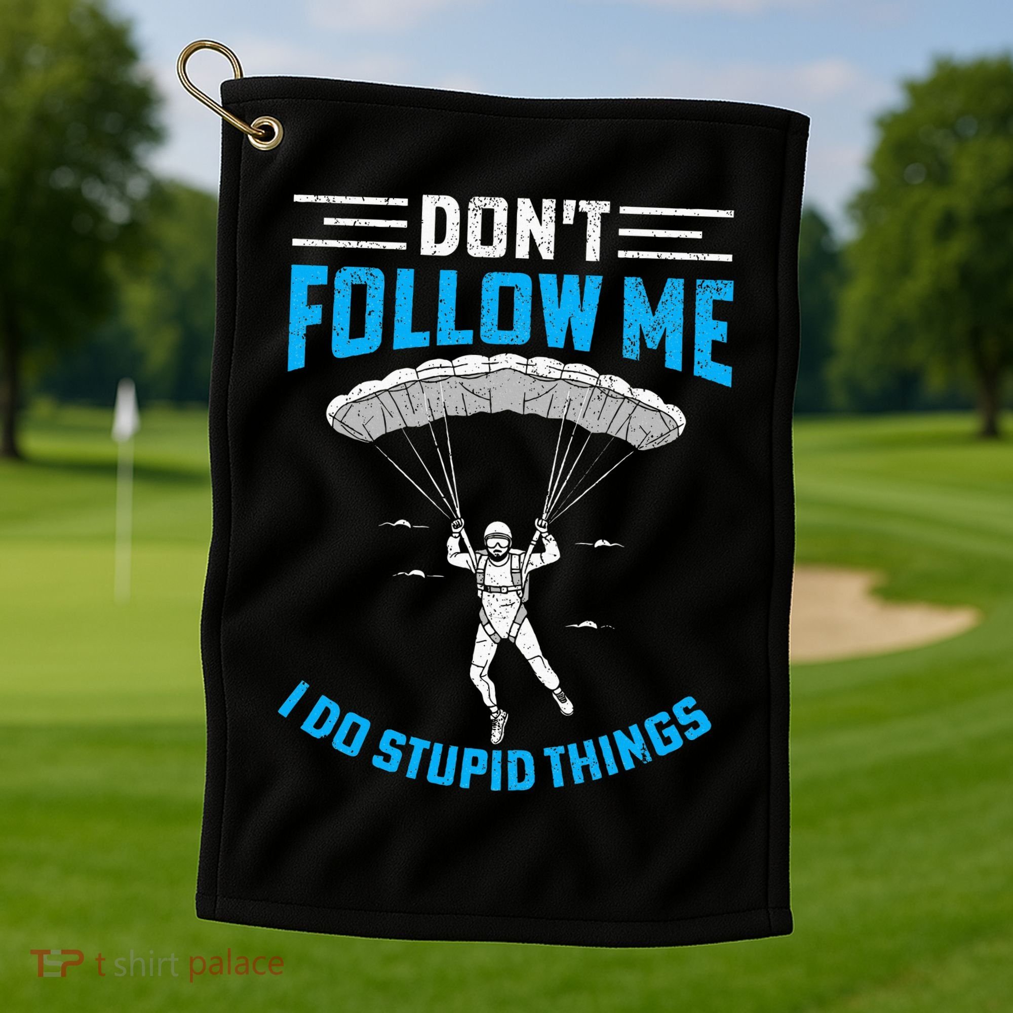 don't follow me i do stupid things Skydiving lovers  Golf Towel