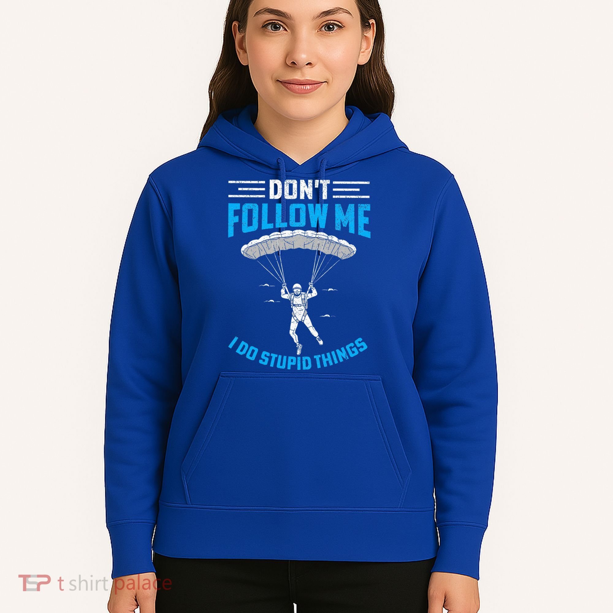 don't follow me i do stupid things Skydiving lovers  Hoodie