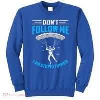 don't follow me i do stupid things Skydiving lovers  Sweatshirt thumb 0