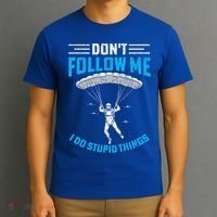 don't follow me i do stupid things Skydiving lovers  T-Shirt thumb 3