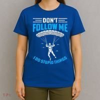 don't follow me i do stupid things Skydiving lovers  T-Shirt thumb 4