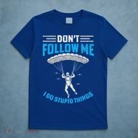 don't follow me i do stupid things Skydiving lovers  T-Shirt thumb 5
