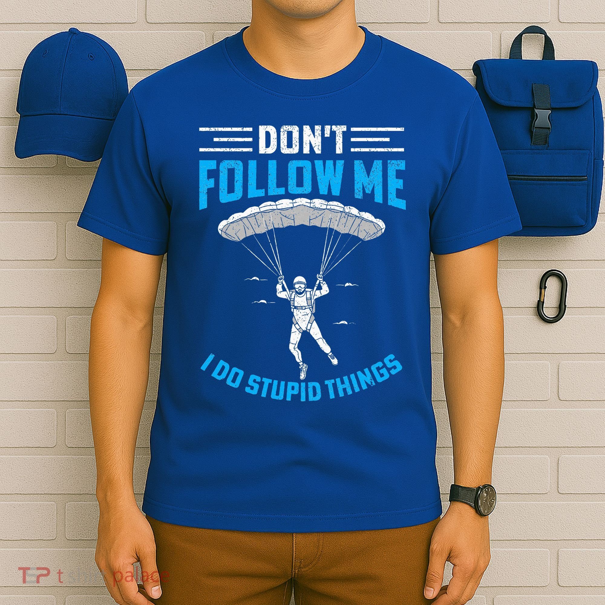 don't follow me i do stupid things Skydiving lovers  T-Shirt