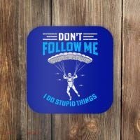 don't follow me i do stupid things Skydiving lovers  Coaster thumb 0