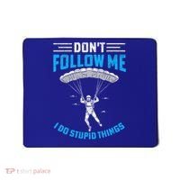 don't follow me i do stupid things Skydiving lovers  Mousepad thumb 0