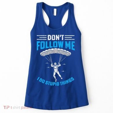 don't follow me i do stupid things Skydiving lovers  Women's Tank Top