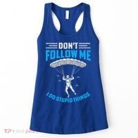 don't follow me i do stupid things Skydiving lovers  Women's Tank Top thumb 0