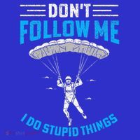 don't follow me i do stupid things Skydiving lovers  Women's Tank Top thumb 5