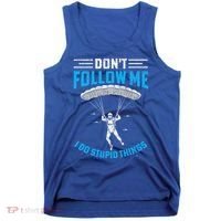 don't follow me i do stupid things Skydiving lovers  Tank Top thumb 0