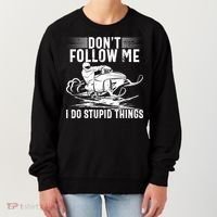 Don't Follow Me I Do Stupid Things Funny Snowmobile Sled Great Gift Women's Sweatshirt thumb 0
