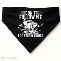 Don't Follow Me I Do Stupid Things Funny Snowmobile Sled Great Gift USA-Made Doggie Bandana thumb 0